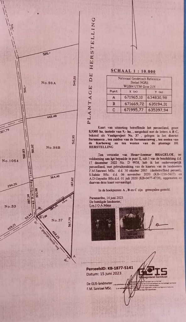 Perceelland : 8,9305 ha, instede van 9,-ha , aangeduid met de letters A B C, als Vankproject No. 37 Gelegen in het district Saramacca. De herstelling Verkoopprijs : 60.000 Euro