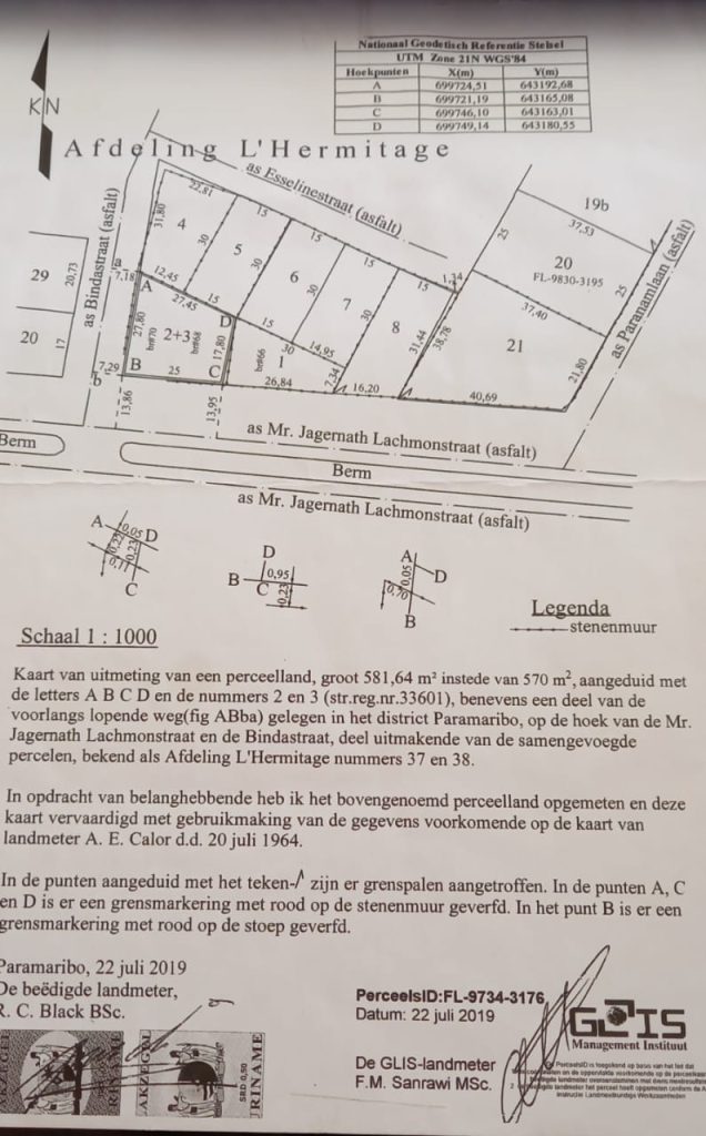 Perceel van 581,64 m2 , instede van 570 m2, aangeduid met de letters A B C D en de nummer 2 en 3. Gelegen in het district Paramaribo, op de hoek van de Mr. Jagernath Lachmonstraat en de Binda straat.